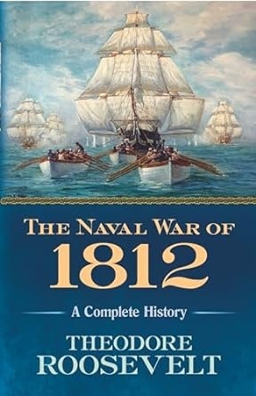 The Naval War of 1812: A Complete History