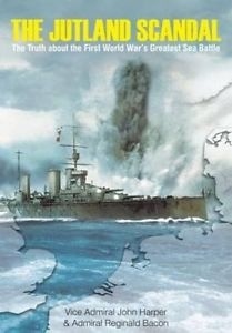 The Jutland Scandal "The Truth About the First World War's Greatest Sea Battle"