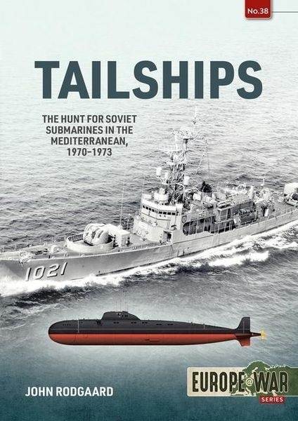 Tailships The Hunt for Soviet Submarines in the Mediterranean, 1970 1973