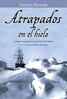 Atrapados en el hielo "La legendaria expedición a la Antártida de Shackleton con las im"