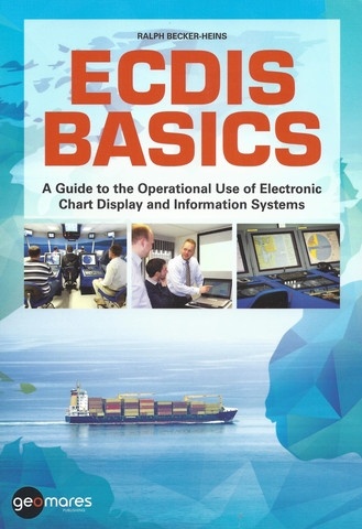 ECDIS Basics "a guide to the operational uso of electronic chart display and i"