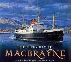 The Kingdom of MacBrayne. From steamships to car-ferries in the West Highlands and Hebrides 1820-2005