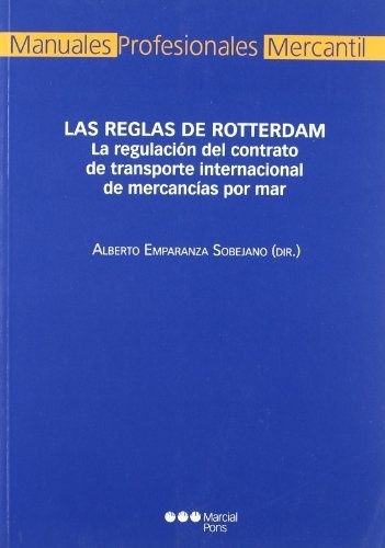 Las Reglas de Rotterdam. La regulación del contrato de transporte internacional de mercancías por mar.