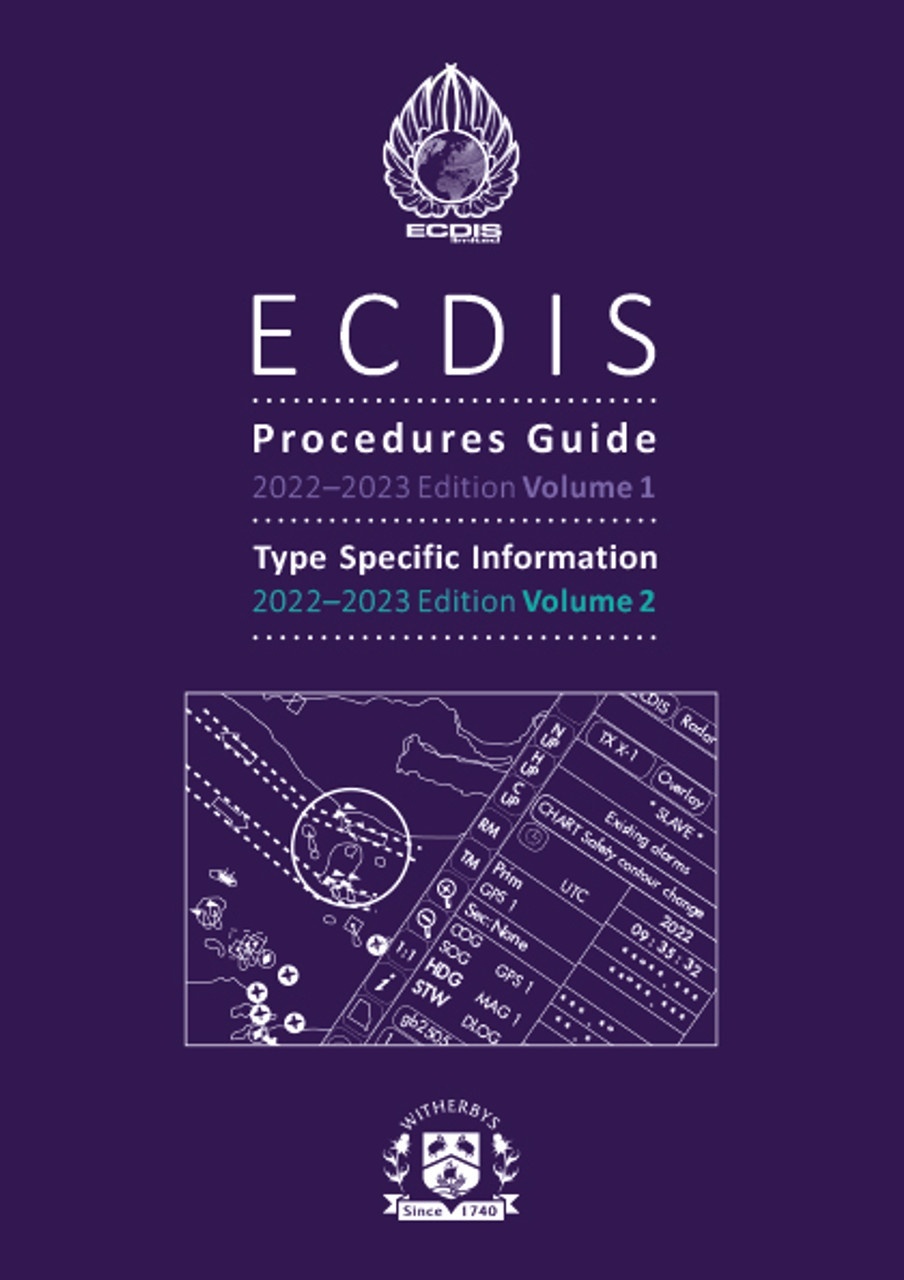 ECDIS Procedures Guide, 2022-2023 Edition - Volume 1 and Type Specific Information, Volume 2