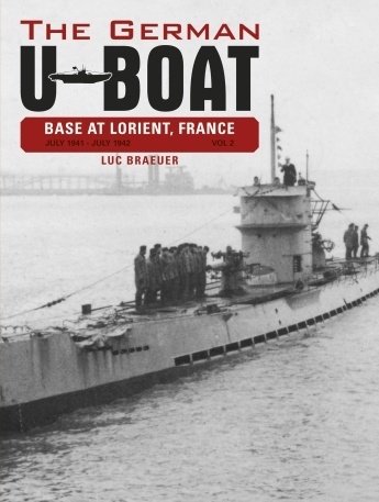 The German U-Boat base at Lorient, France Vol.2 "july 1941- july 1942"