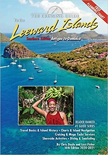 The Cruising Guide 2020-2021 to the Southern Leeward Islands: Antigua to Dominica