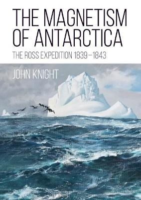 The magnetism of  Antartica- The Ross expedition 1839-1843