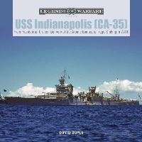 USS Indianapolis (Ca-35): From Presidential Cruiser, to Delivery of the Atomic Bombs, to Tragic Sinking In WWII