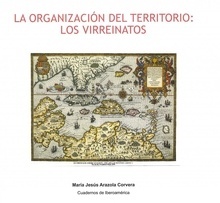 LA ORGANIZACIÓN DEL TERRITORIO: LOS VIRRERINATOS