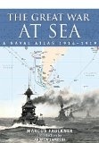 The Great war at sea "a naval atlas 1914-1919"