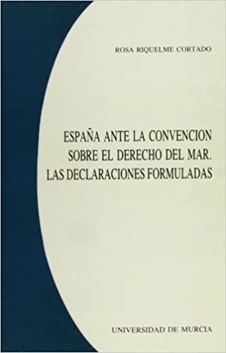 España ante la Convencion sobre el Derecho del Mar: Las declaraciones formuladas