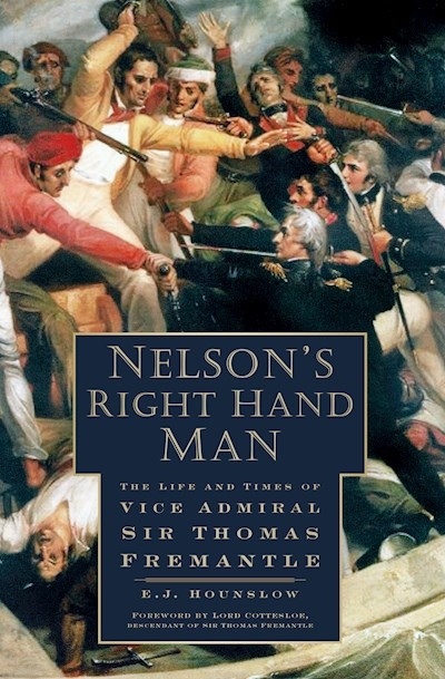 Nelson's right hand man "the life and times of vice admiral Sir Thomas Fremantle"