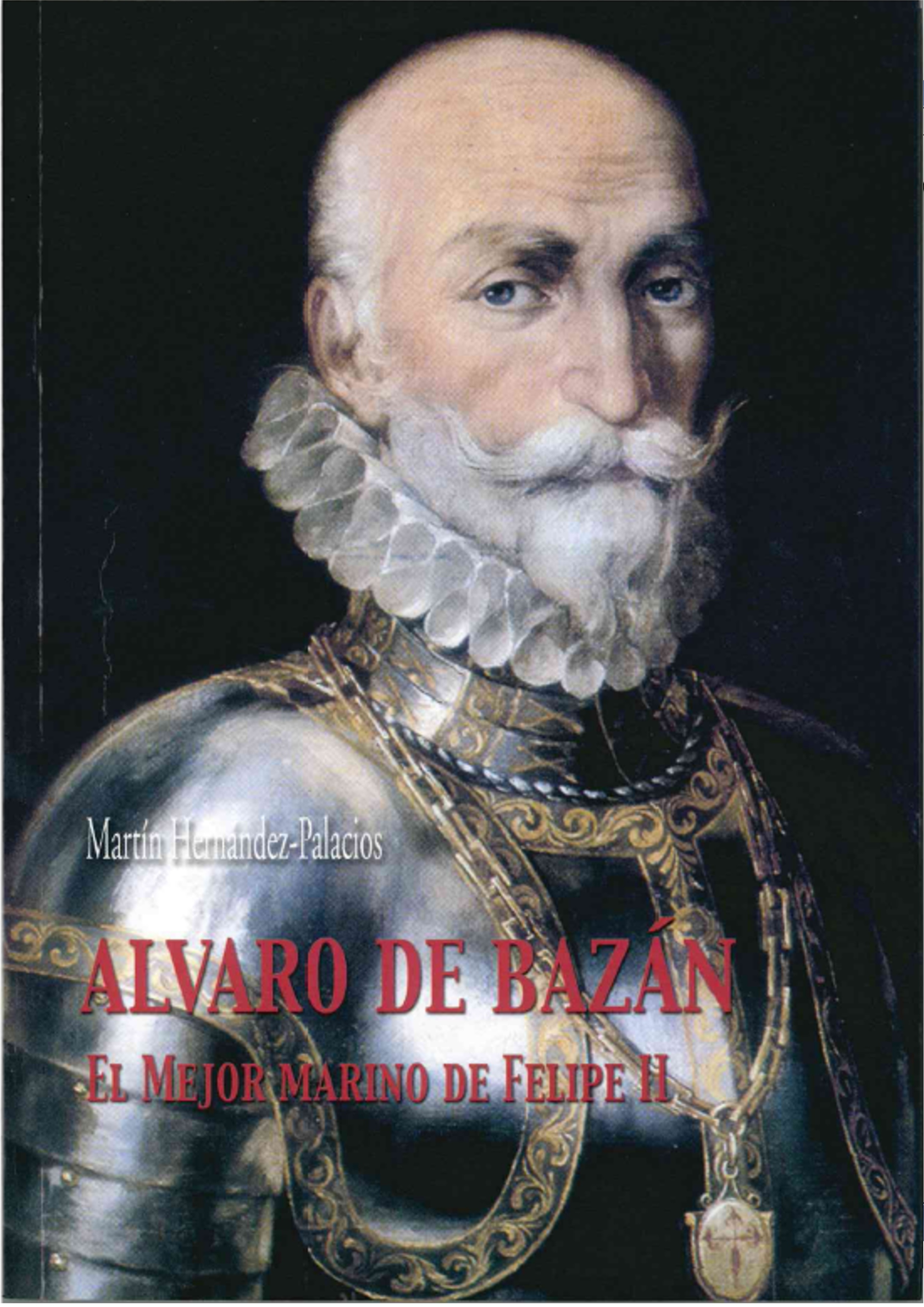 Alvaro de Bazán "El mejor marino de Felipe II"