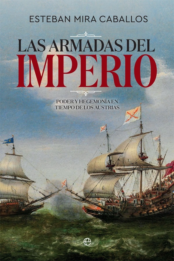 Las Armadas del Imperio "Poder y hegemonía en tiempo de los Austrias"