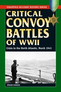 Critical convoy battles of WWII "crisis in the north Atlantic, march 1943"