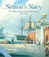 Nelson's Navy "The Ships, Men and Organisation, 1793 - 1815"