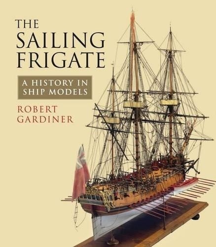 The Sailing Frigate "A History in Ship Models"