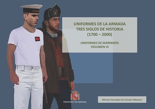 Uniformes de la Armada tres siglos de historia (1700-2000). Uniformes de marinería. Vol. VI