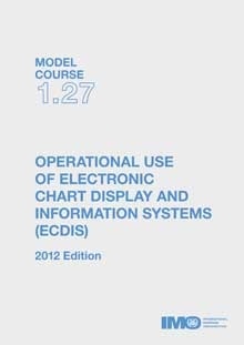 Model course 1.27: Operational Use of ECDIS, 2012 Edition