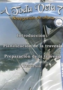A toda vela 7. Navegación de altura DVD "Instroducción. Planificación de la travesía. Preparación de la t"