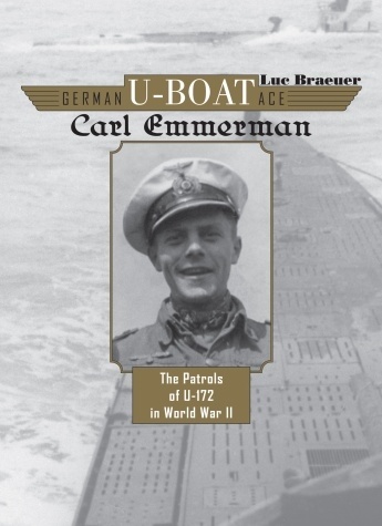 German U-Boat Ace Carl Emmermann: The Patrols of U-172 in World War II