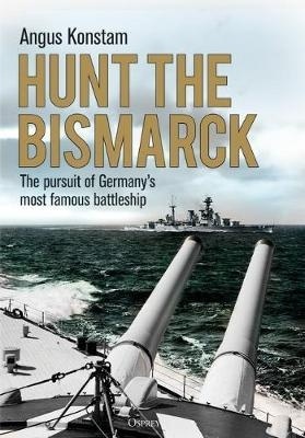 Hunt the Bismarck "The Pursuit of Germany's Most Famous Battleship"