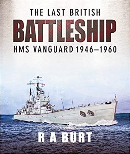 The Last British Battleship: HMS Vanguard 1946 1960