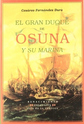 El gran Duque de Osuna y su marina "Jornadas contra turcos y venecianos (1602-1624)"