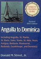 Street's Cruising Guide to the Eastern Caribbean. Anguilla to Dominica