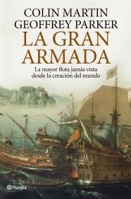 La Gran Armada: La mayor flota jamás vista desde la creación del mundo ***AGOTADO***