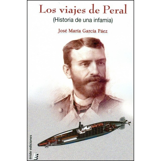 Los viajes de Peral (historia de una infamia)