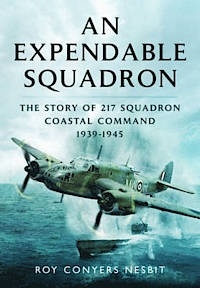 An Expendable Squadron "The Story of 217 Squadron, Coastal Command, 1939-1945."