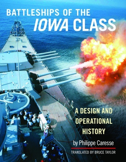 The Battleships of the Iowa Class "A Design and Operational History"