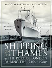 Shipping on the Thames and the Port of London During the 1940s   1980s