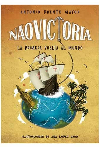 Nao Victoria. La Primera Vuelta al Mundo