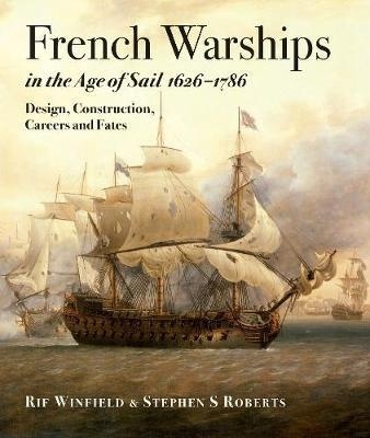 French Warships in the Age of Sail 1626-1786 "Desing, Construction, Careers and Fates"
