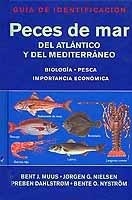 Peces de mar del Atlántico y del Mediterráneo. Biología, pesca, importancia económica "Guía de identificación"