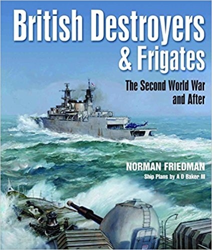 British destroyers and frigates "the second world war and after"