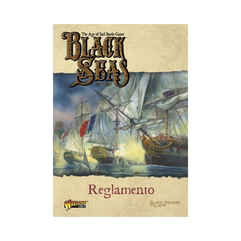 BLACK SEAS REGLAMENTO (CASTELLANO) "The Age Of The Sail Battle Game"