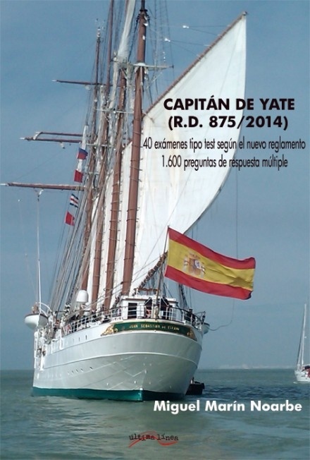 Capitán de yate (R.D. 875/2014) 40 examenes tipo test según el nuevo reglamento "1600 preguntas de respueta múltiple"