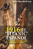 1916: El "Titanic" español "La historia oculta del naufragio del "Príncipe de Asturias""