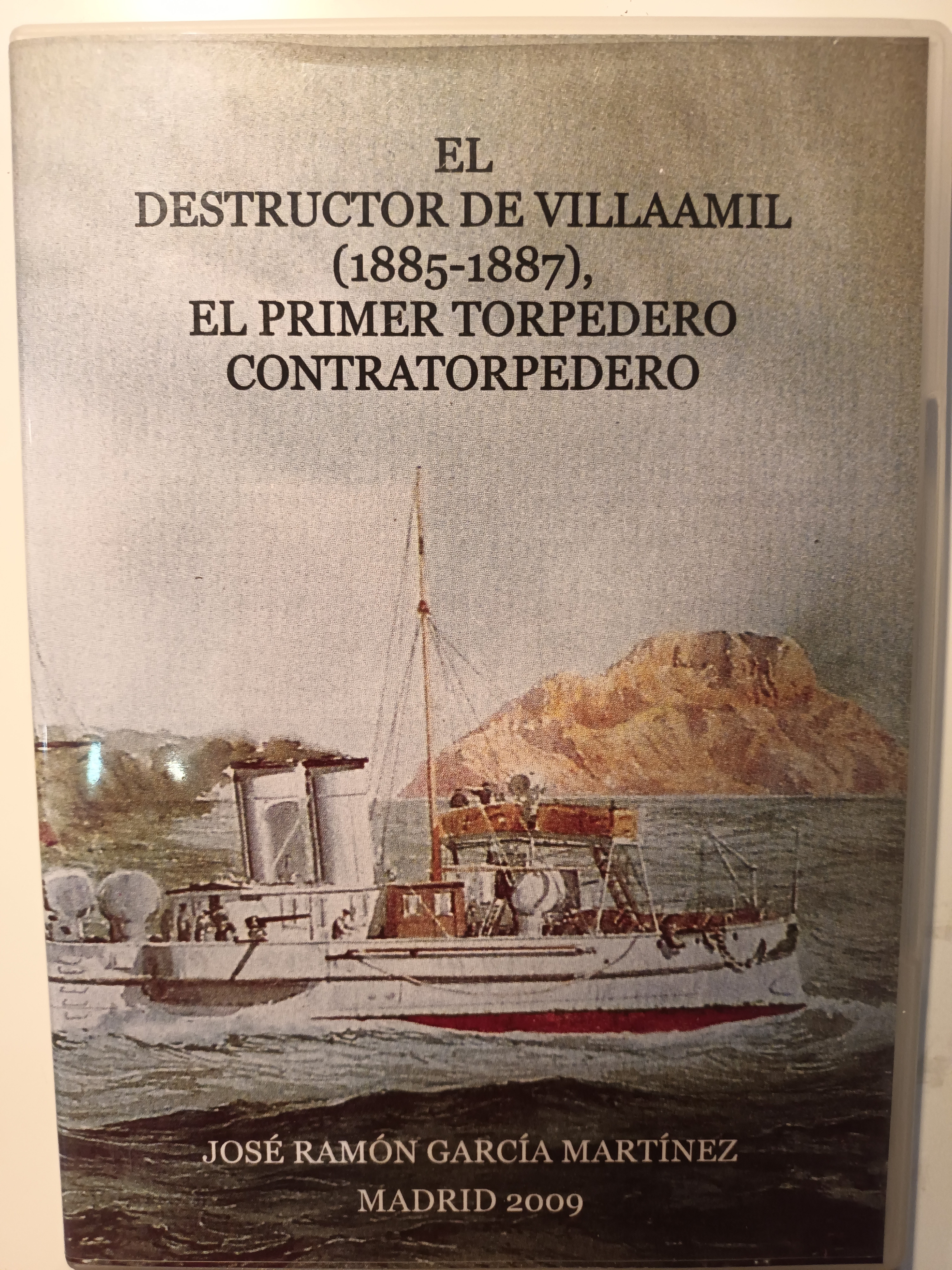 El destructor de Villaamil (1885-1887), el primer torpedero contratorpedero (CD-ROM)