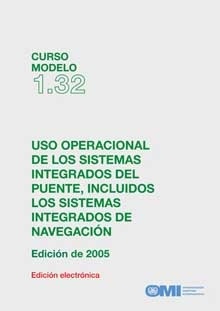Model course 1.32 e-book: Use of Integrated Bridge Systems, 2005 Spanish Edition "Uso operacional de los sistemas integrados del puente, incluidos"