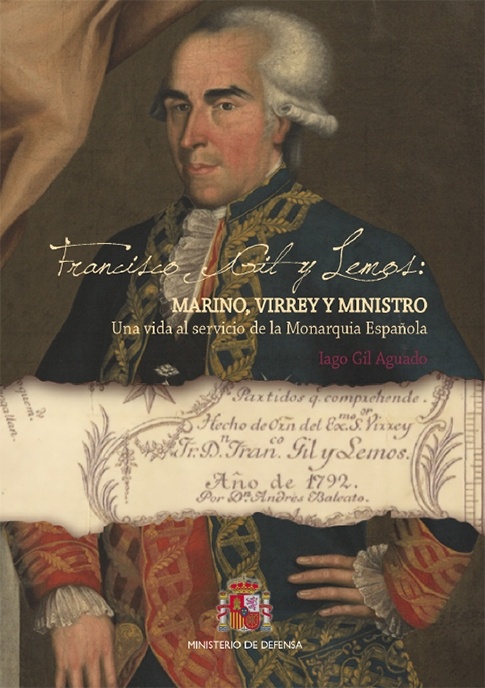 Francisco Gil y Lemos, marino, virrey y ministro "una vida al servicio de la monarquía española (3 vols)"