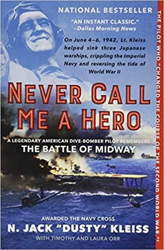 Never Call Me a Hero: An Autobiography of a Battle of Midway Dive Bomber Pilot