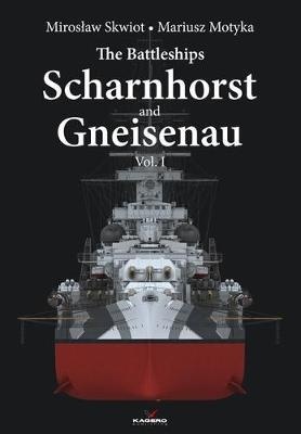 The Battleships Scharnhorst and Gneisenau Vol. I (Hard Cover Series)