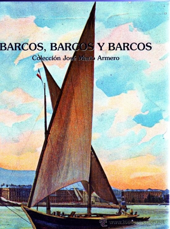 Barcos, barcos y barcos. Colección José Mario Armero. ". Barcos, barcos y barcos. Colección José Mario Armero.  Catálogo de la exposición.. Barcos, barcos y barcos. Colección José Mario Armero.  Catálogo de la expos"