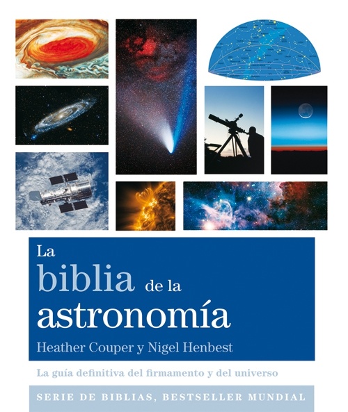 La biblia de la astronomía "La guía definitiva del firmamento y del universo"