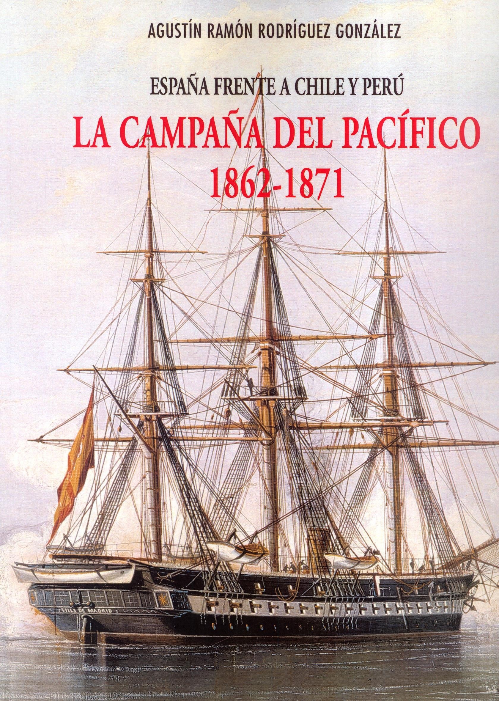 La campaña del Pacífico. 1862-1871 "España frente a Chile y Perú"