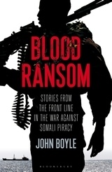 Blood Ransom "Stories from the Front Line in the War against Somali Piracy"
